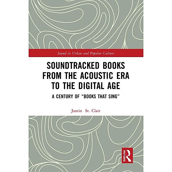 Soundtracked Books from the Acoustic Era to the Digital Age, Justin St. Clair