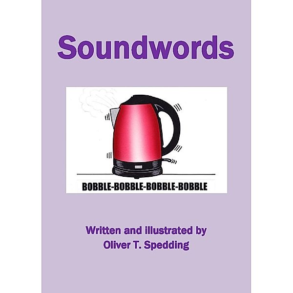 Soundwords (Children's Picture Books, #21) / Children's Picture Books, Oliver T. Spedding