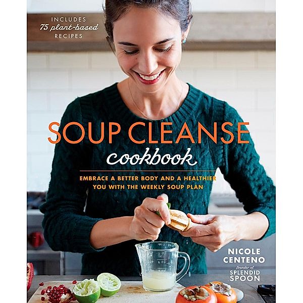 Soup Cleanse Cookbook, Nicole Centeno