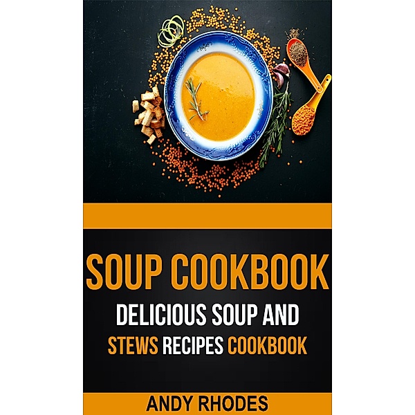 Soup Cookbook, Andy Rhodes