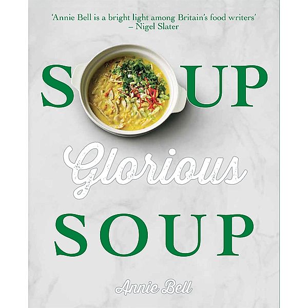 Soup, Glorious Soup, Annie Bell