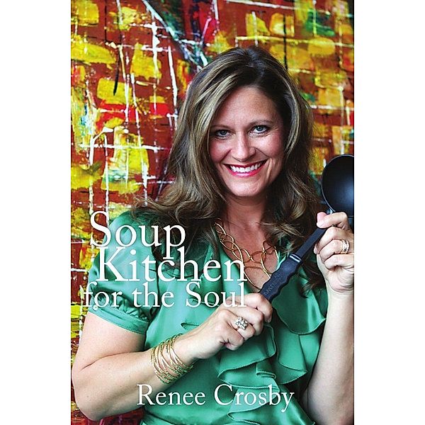 Soup Kitchen for the Soul, Renee Crosby