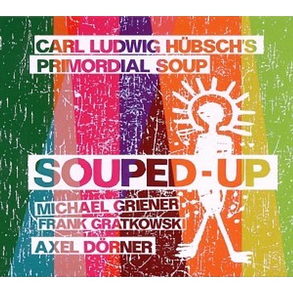 Souped-Up, Carl Ludwig Hübsch, Primordial Soup