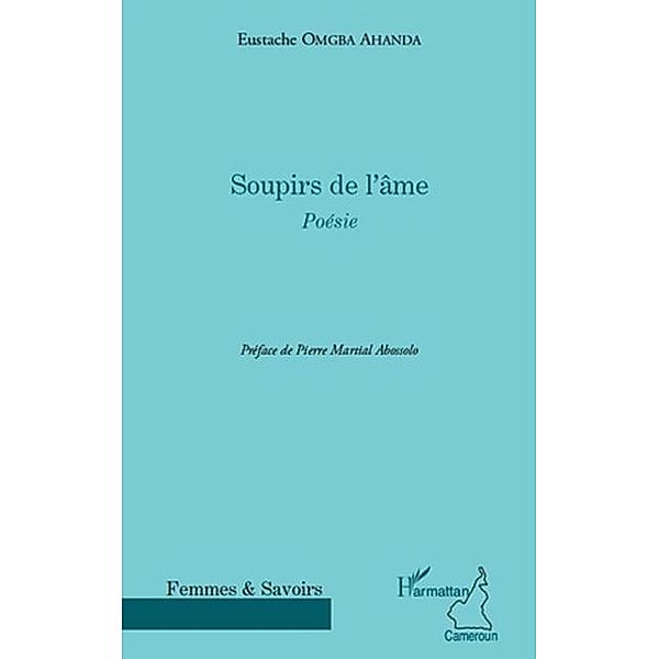 Soupirs de l'Ame - poesie / Hors-collection, Eustache Omgba Ahanda