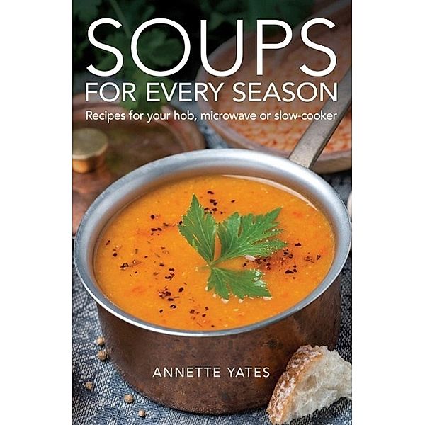Soups for Every Season, Annette Yates