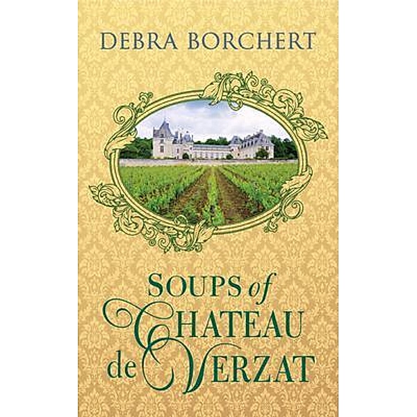 Soups of Château de Verzat, Debra Borchert