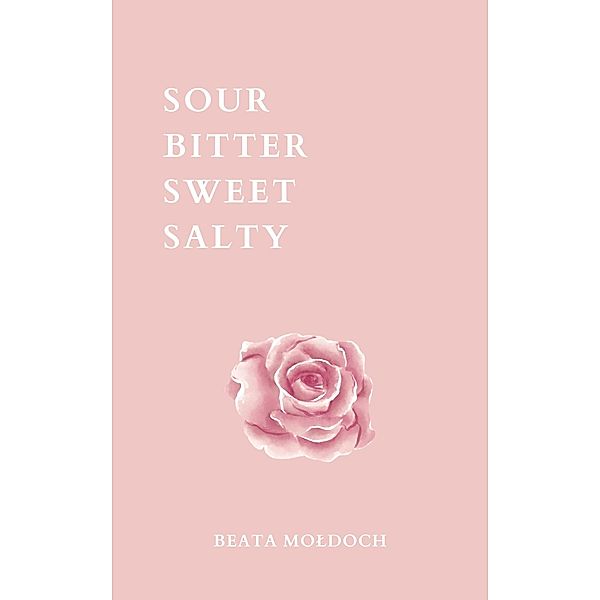 Sour Bitter Sweet Salty, Beata Moldoch