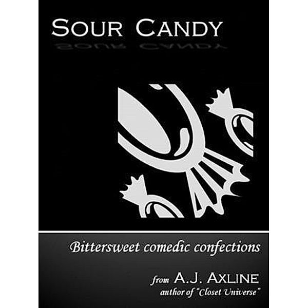 Sour Candy, A. J. Axline