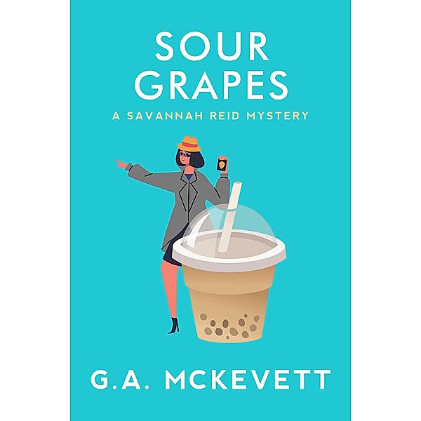 Sour Grapes / A Savannah Reid Mystery Bd.6, G. A. McKevett