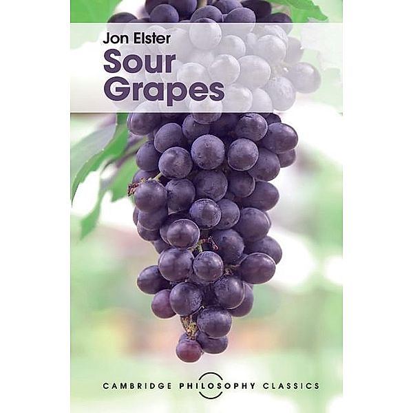 Sour Grapes / Cambridge Philosophy Classics, Jon Elster