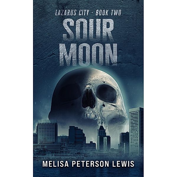 Sour Moon (Lazarus City, #2) / Lazarus City, Melisa Peterson Lewis
