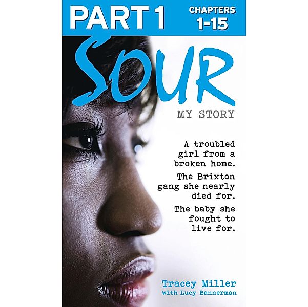 Sour: My Story - Part 1 of 3, Tracey Miller, Lucy Bannerman