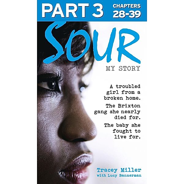 Sour: My Story - Part 3 of 3, Tracey Miller, Lucy Bannerman