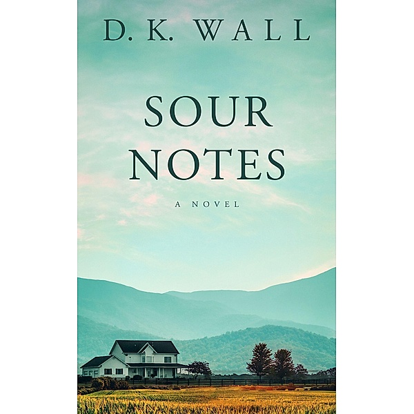 Sour Notes: A Novel, D. K. Wall