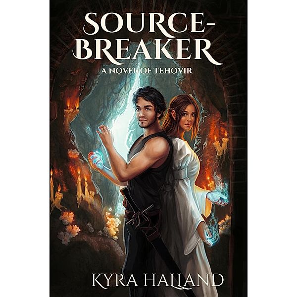 Source-Breaker (Tales of Tehovir, #2) / Tales of Tehovir, Kyra Halland