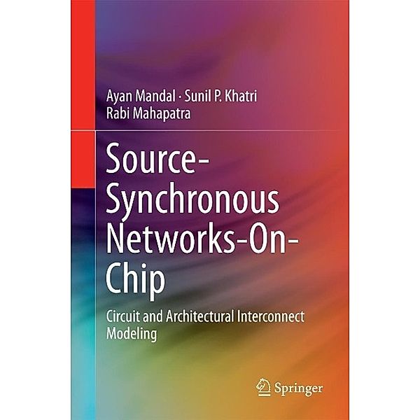 Source-Synchronous Networks-On-Chip, Ayan Mandal, Sunil P. Khatri, Rabi Mahapatra