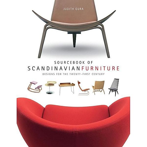 Sourcebook of Scandinavian Furniture - Designs for  the Twenty-First Century, Judith Gura