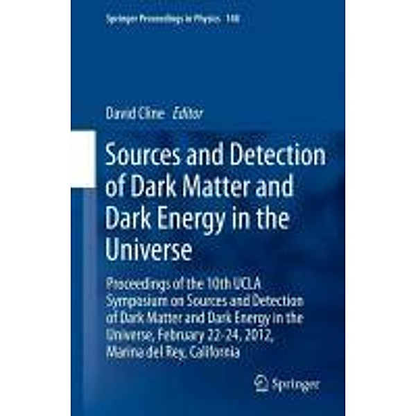 Sources and Detection of Dark Matter and Dark Energy in the Universe / Springer Proceedings in Physics Bd.148