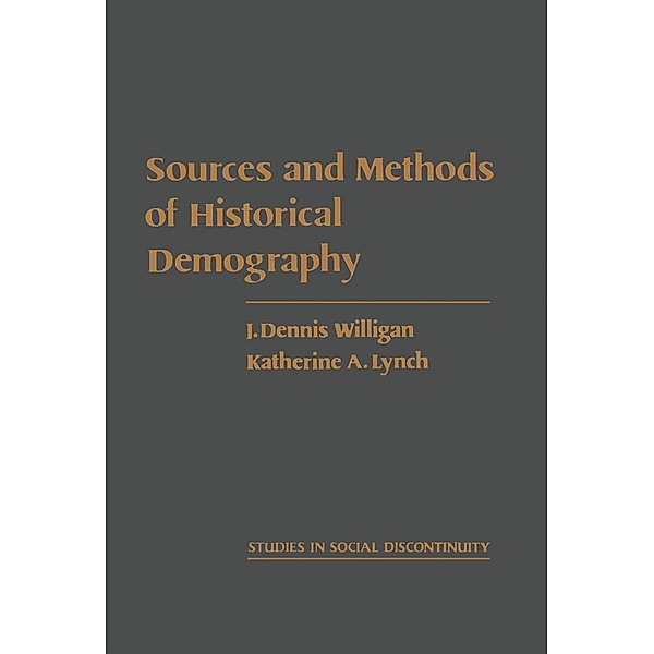 Sources and Methods of Historical Demography, J. Dennis Willigan, Katherine A. Lynch