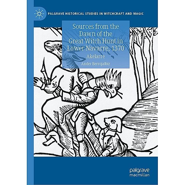 Sources from the Dawn of the Great Witch Hunt in Lower Navarre, 1370 / Palgrave Historical Studies in Witchcraft and Magic, Ander Berrojalbiz