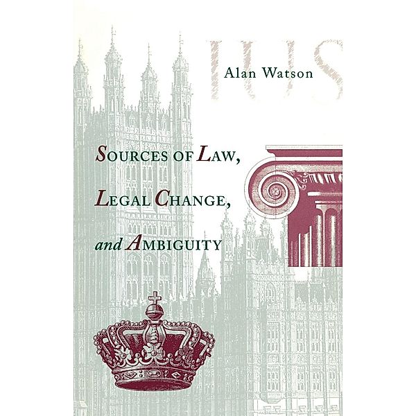 Sources of Law, Legal Change, and Ambiguity, Alan Watson