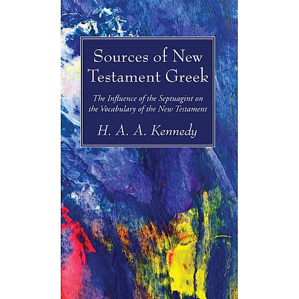 Sources of New Testament Greek, H. A. A. Kennedy