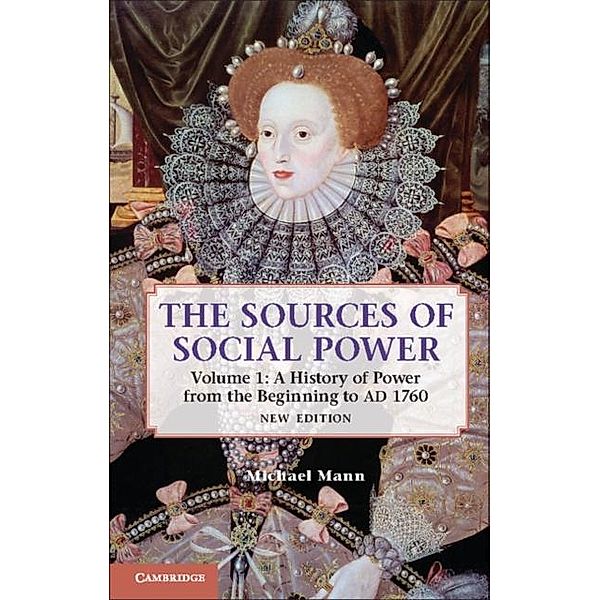 Sources of Social Power: Volume 1, A History of Power from the Beginning to AD 1760, Michael Mann