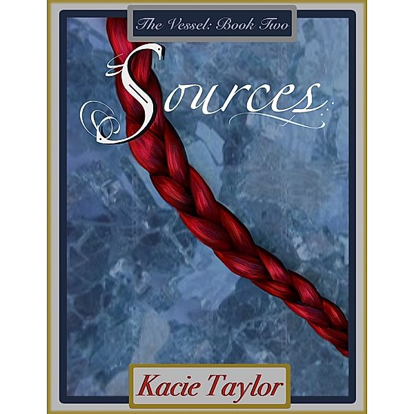 Sources: The Vessel Book Two, Kacie Taylor