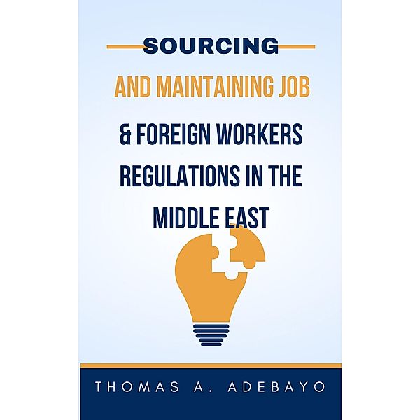 Sourcing and Maintaining Job, and Foreign Workers Regulations In The Middle East, Thomas Adebayo