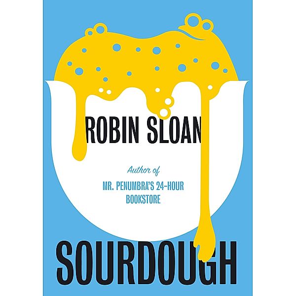 Sourdough, Robin Sloan