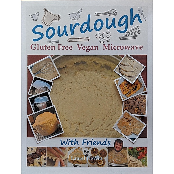 Sourdough Gluten Free Vegan Microwave with Friends, Laurel DeWitt