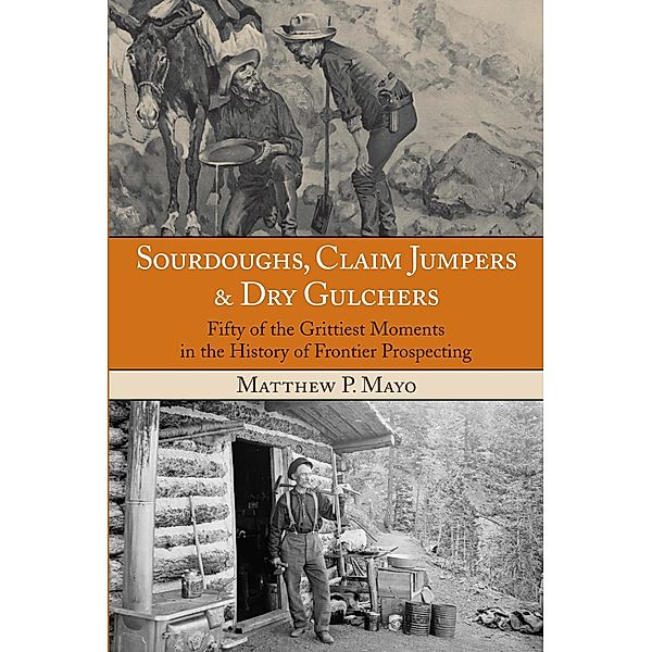 Sourdoughs, Claim Jumpers & Dry Gulchers, Matthew P. Mayo