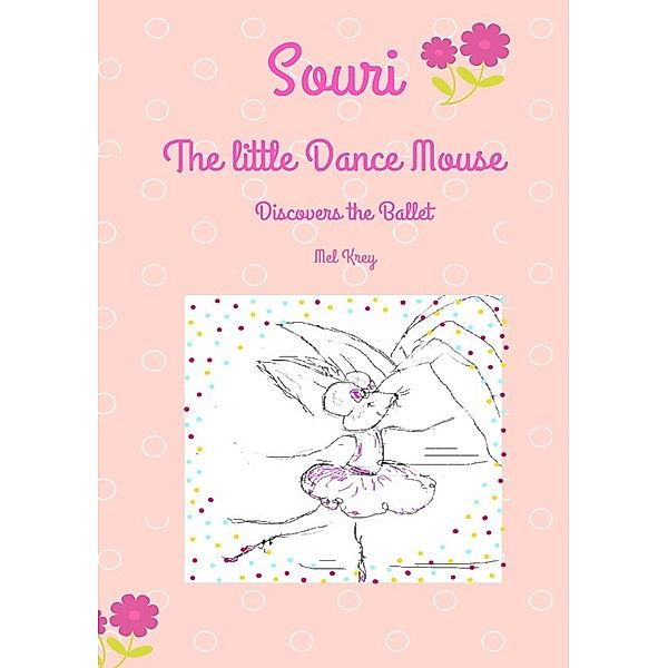 Souri Die kleine Tanzmaus / Souri The little Dance Mouse, Mel Krey