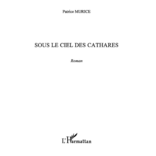 SOUS LE CIEL DES CATHARES / Hors-collection, Patrice Murice