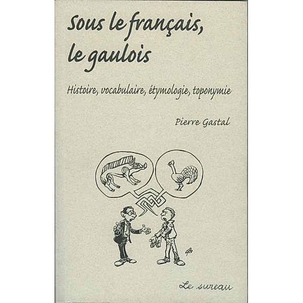 Sous le francais, le Gaulois / Hors-collection, Pierre Gastal
