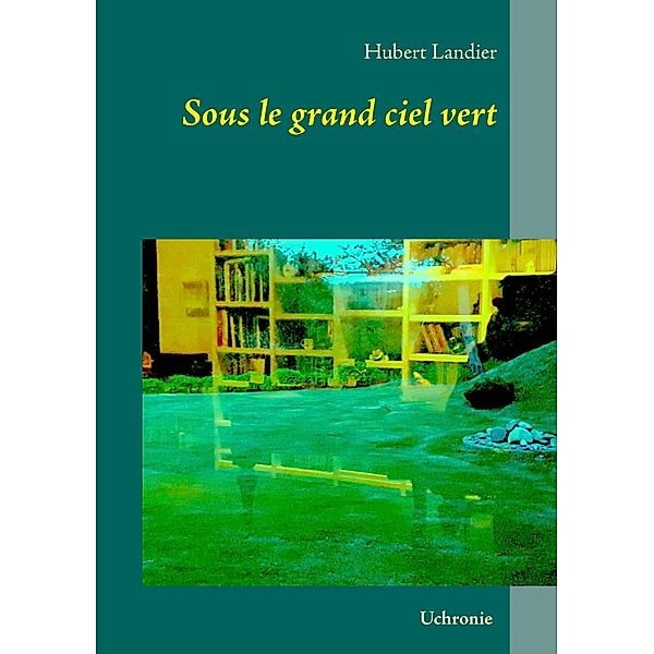 Sous le grand ciel vert, Hubert Landier