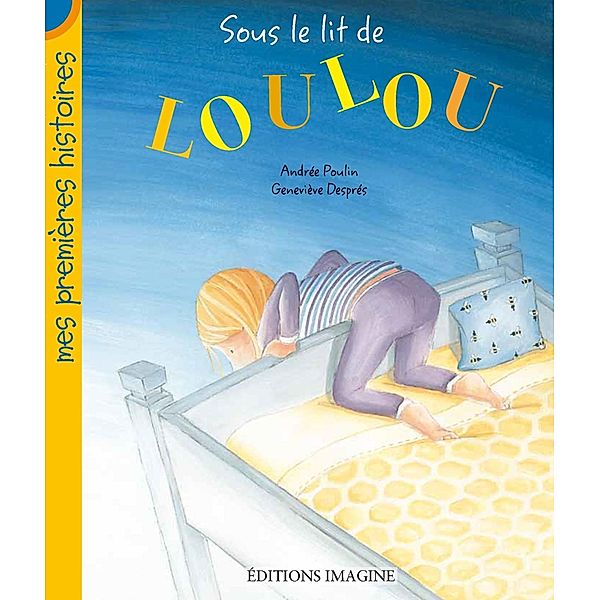 Sous le lit de Loulou / Mes premieres histoires, Andree Poulin