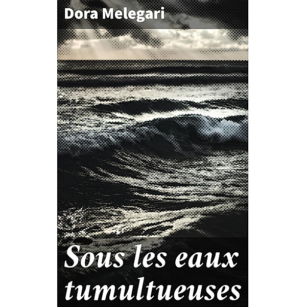 Sous les eaux tumultueuses, Dora Melegari