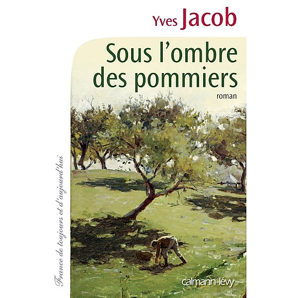 Sous l'ombre des pommiers / Cal-Lévy-Territoires, Yves Jacob