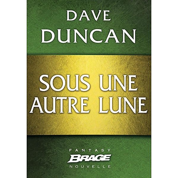 Sous une autre lune / Brage, Dave Duncan