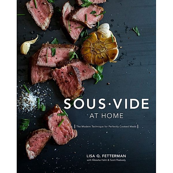 Sous Vide At Home, Lisa Q. Fetterman