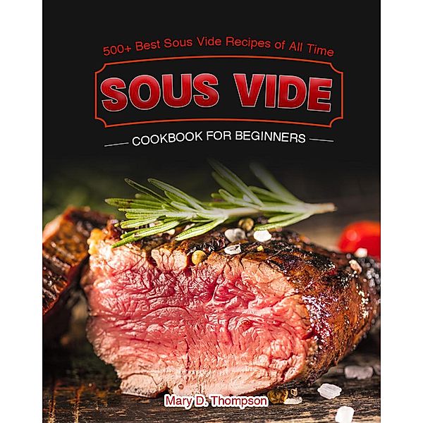 Sous Vide Cookbook for Beginners, Mary D. Thompson
