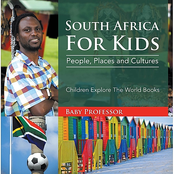 South Africa For Kids: People, Places and Cultures - Children Explore The World Books / Baby Professor, Baby