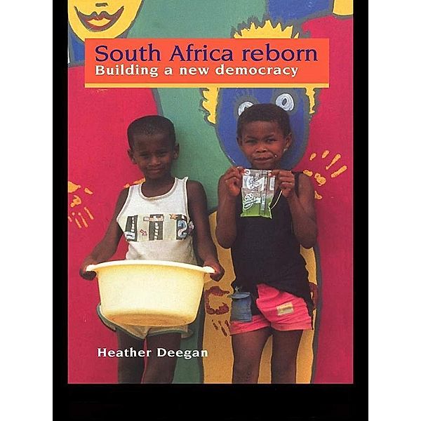 South Africa Reborn: Building A New Democracy, Heather Deegan