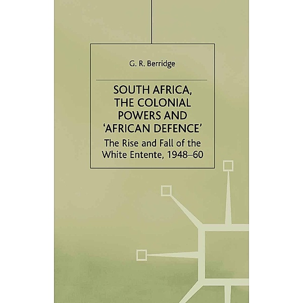 South Africa, the Colonial Powers and 'African Defence', G. Berridge