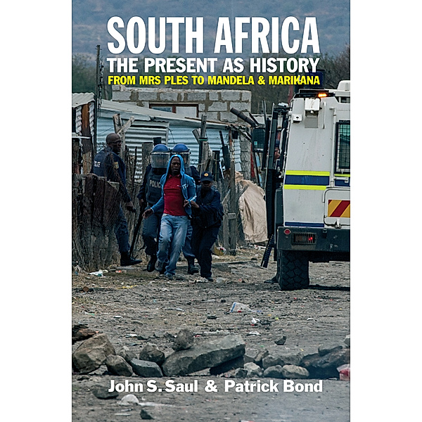 South Africa - The Present as History, Patrick Bond, John S. Saul