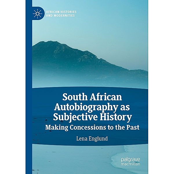 South African Autobiography as Subjective History, Lena Englund