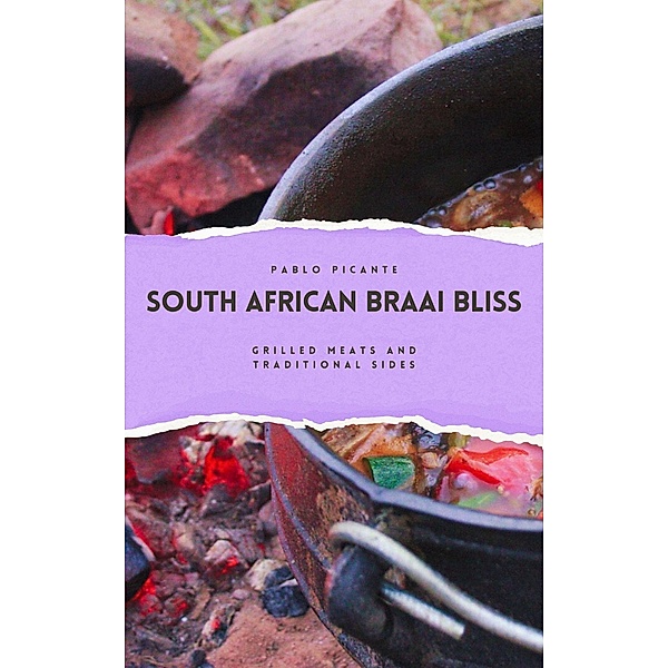 South African Braai Bliss: Grilled Meats and Traditional Sides, Pablo Picante