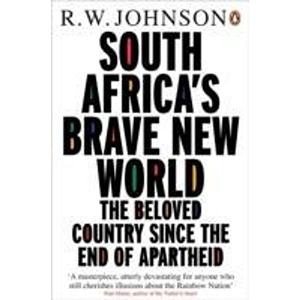 South Africa's Brave New World, R. W. Johnson