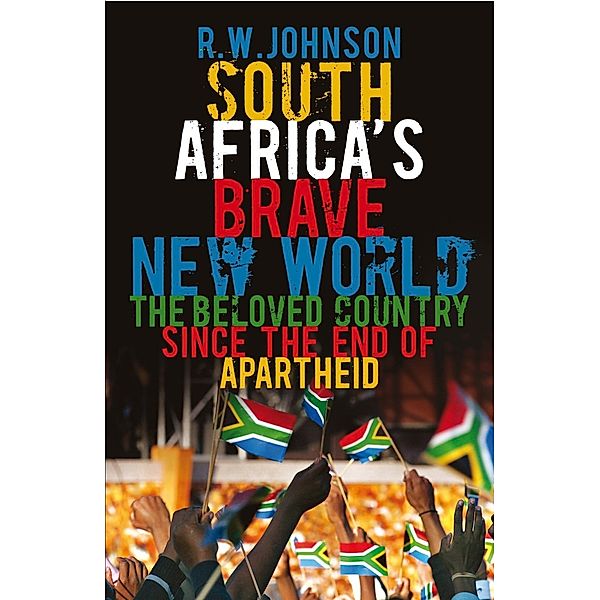 South Africa's Brave New World, R. W. Johnson